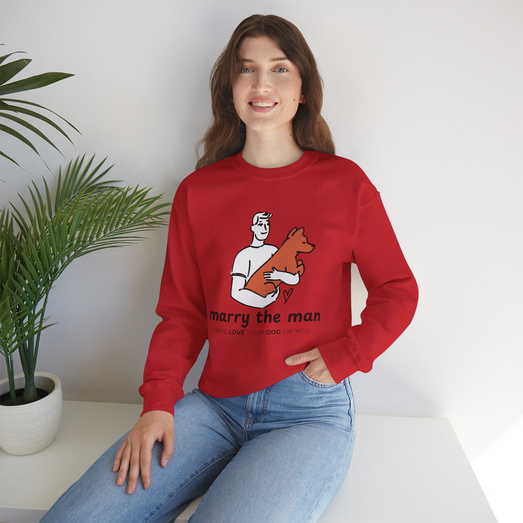 Crewneck Sweatshirt — “Marry the Man Who Loves Your Dog” Cute Pet Lover Graphic
