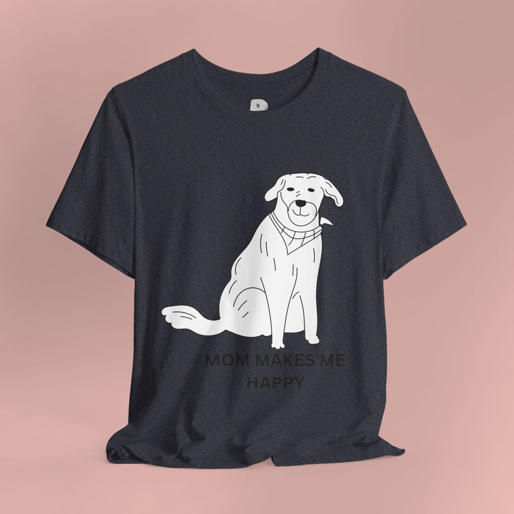 Mom Makes Me Happy Dog T-Shirt