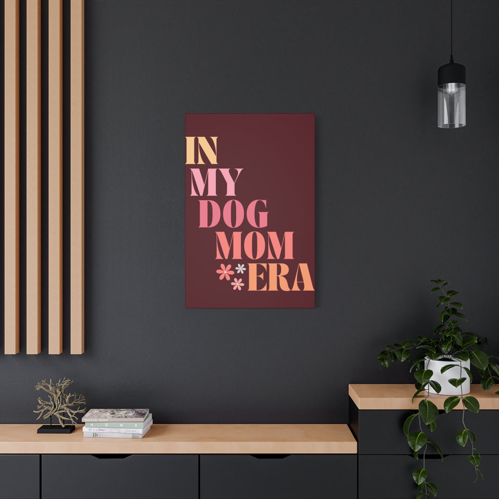 In My Dog Mom Era Matte Canvas Wall Art