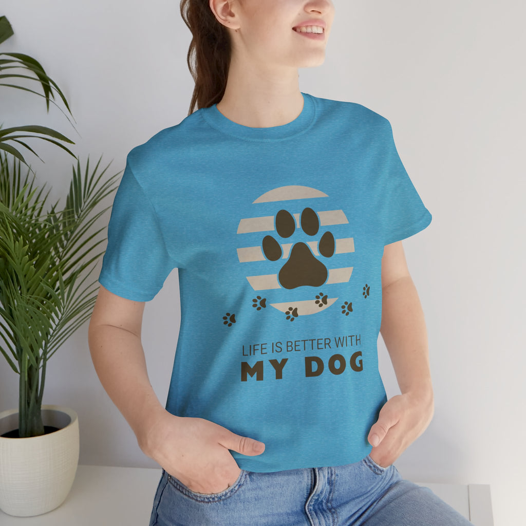 Life Is Better With My Dog T-Shirt