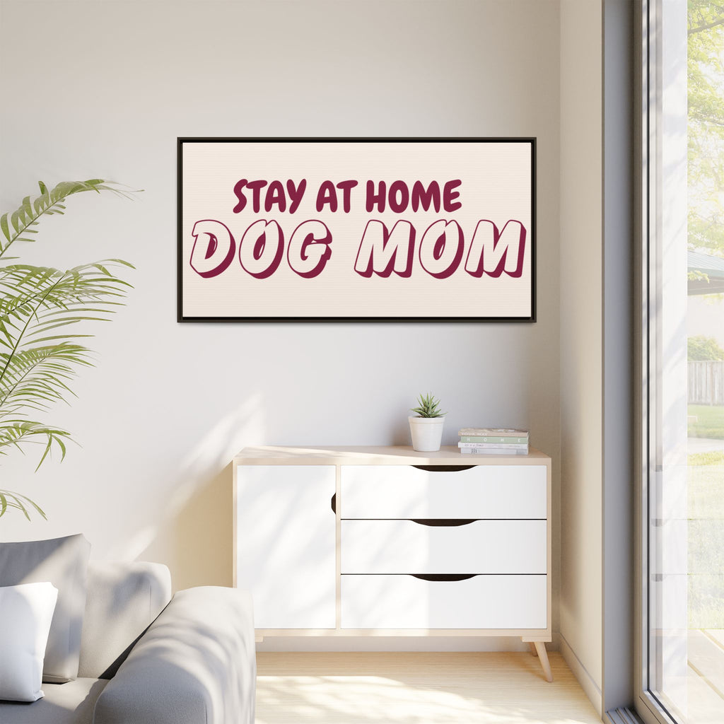 Stay At Home Dog Mom Framed Canvas Print