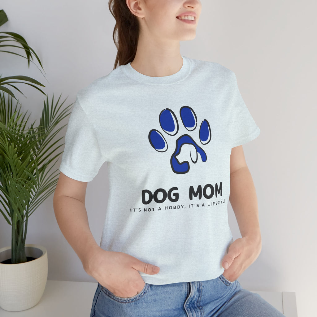 Dog Mom T-Shirt – Blue Paw Graphic "Dog Mom: It's Not a Hobby, It's a Lifestyle"