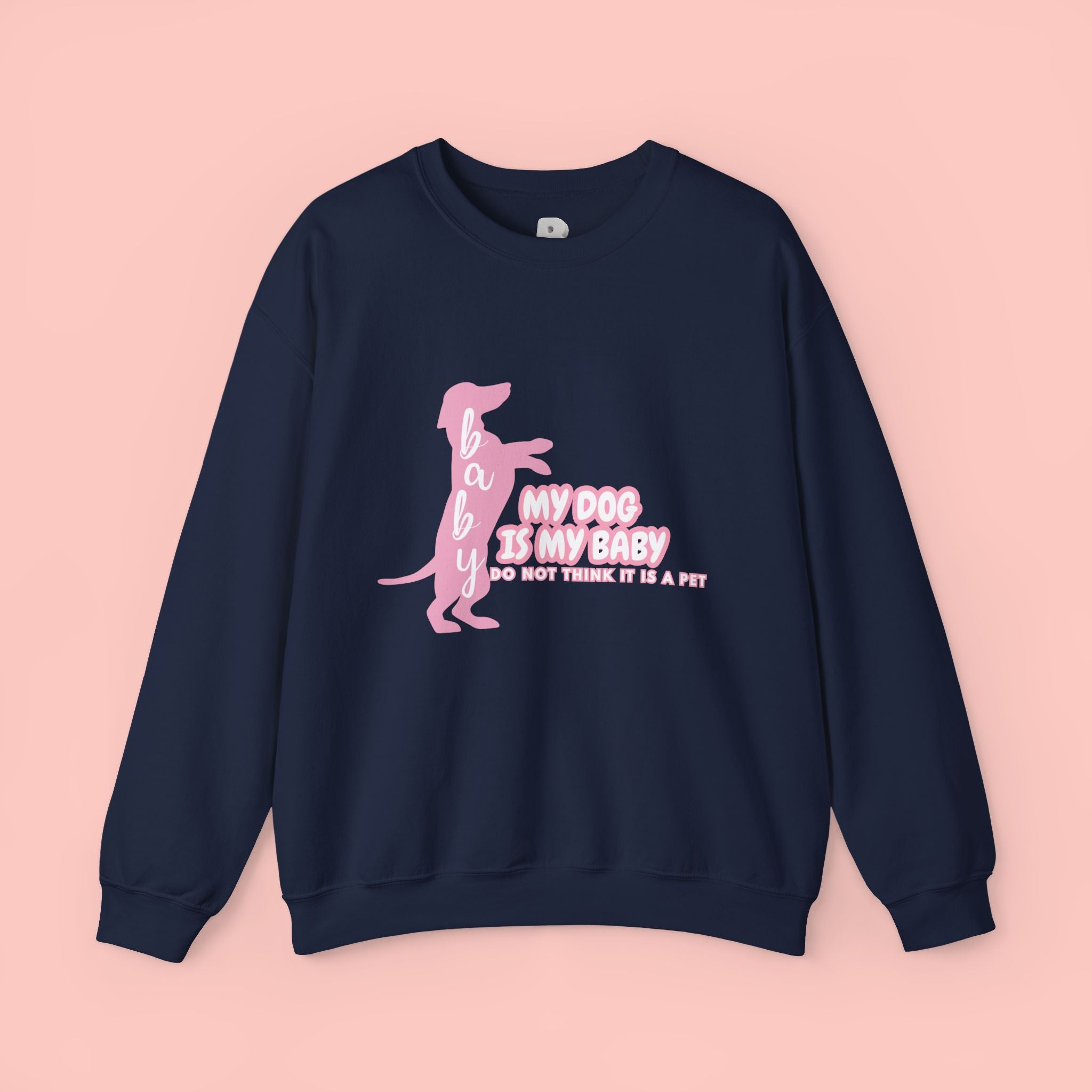 My Dog Is My Baby Sweatshirt — Cute Pink Dachshund Pet Lover Crewneck