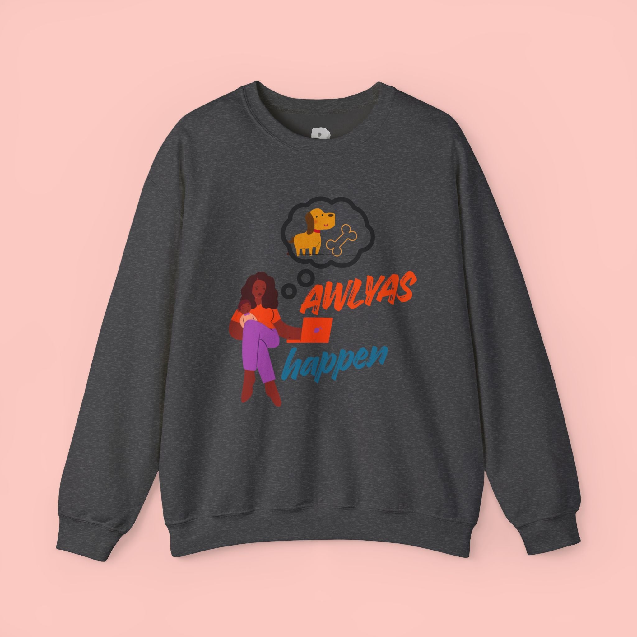 Always Happen Crewneck Sweatshirt – Funny Coffee & Snack Thought Graphic