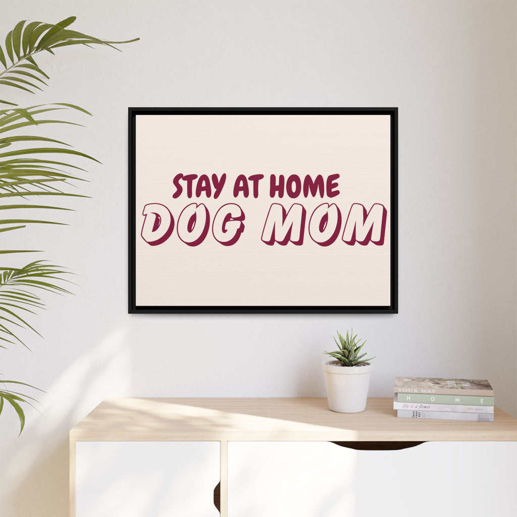 Stay At Home Dog Mom Framed Canvas Print