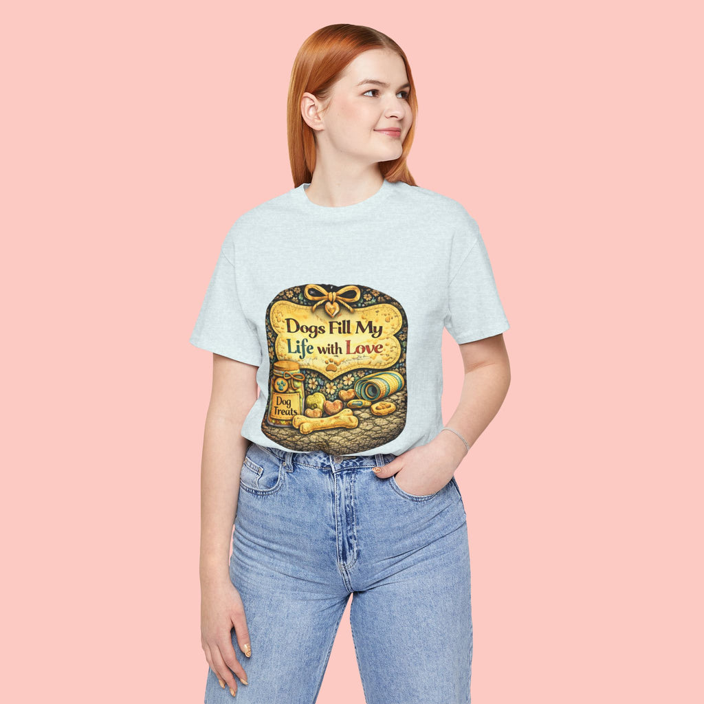 Dogs Fill My Life With Love T-Shirt