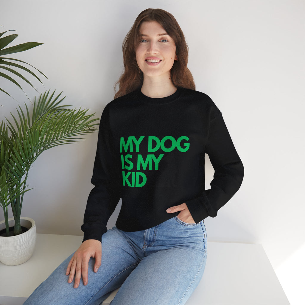 My Dog Is My Kid Sweatshirt — Funny Pet Parent Crewneck