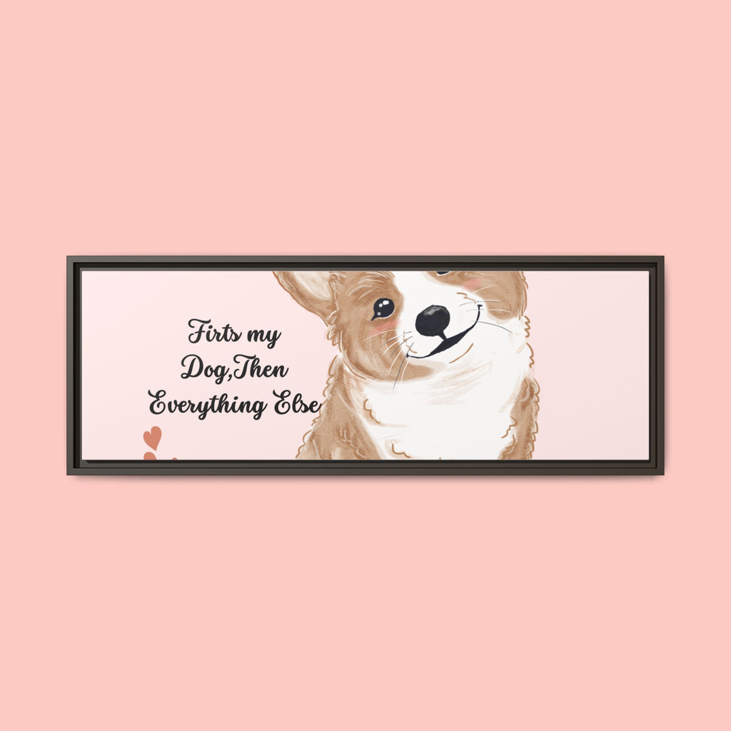 Framed Canvas Print — "First My Dog, Then Everything Else" Corgi Wall Art