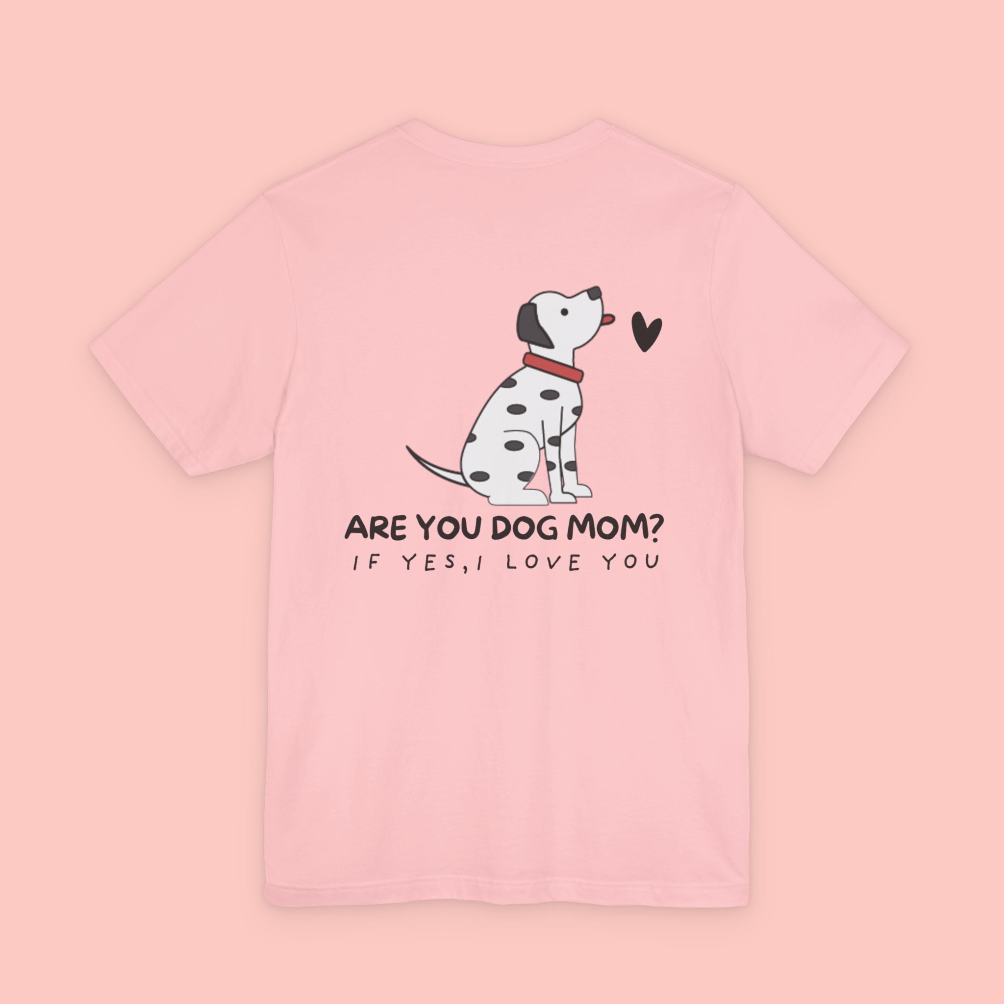 Dog Mom T-Shirt — 'Are You Dog Mom? If Yes, I Love You' Cute Dalmatian Tee
