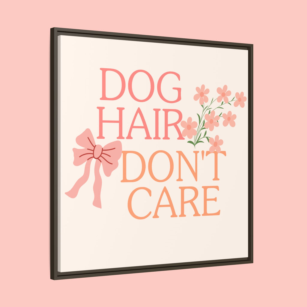 Dog Hair Don’t Care Framed Canvas Print