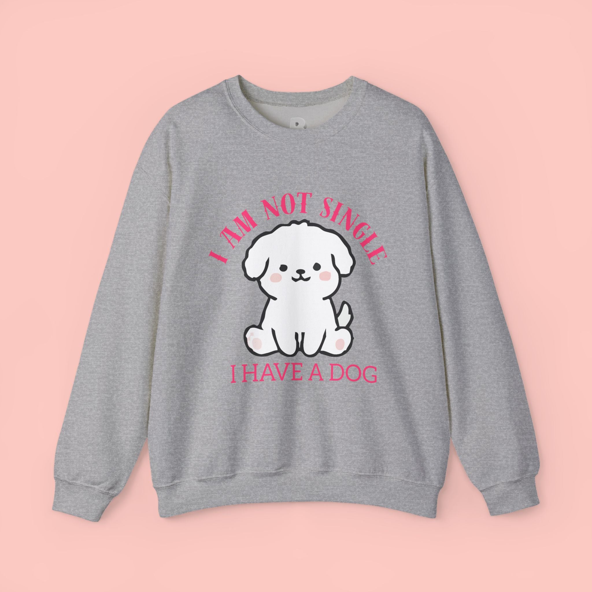 Dog Lover Crewneck Sweatshirt — “I Am Not Single I Have a Dog” Cute Puppy Pullover