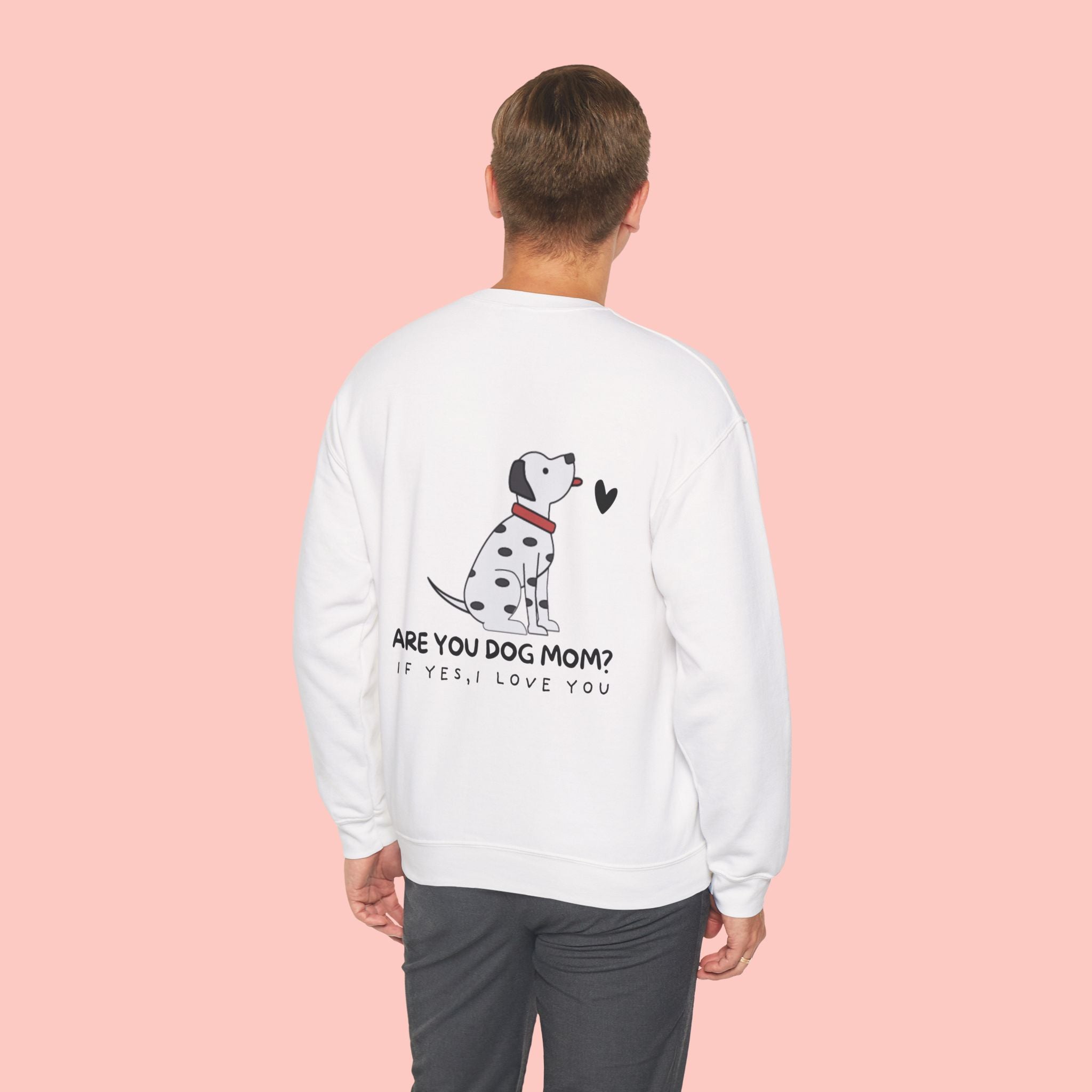 Dog Mom Sweatshirt - "Are You Dog Mom? If Yes, I Love You" Cute Dalmatian Crewneck