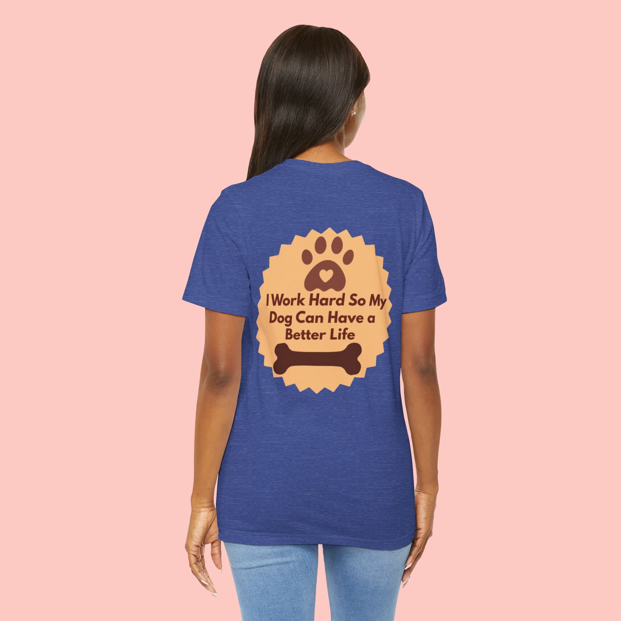 Dog Lover T‑Shirt - "I Work Hard So My Dog Can Have a Better Life"