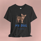 My Dog My Love T-Shirt — Cute Chihuahua Graphic Tee for Dog Lovers