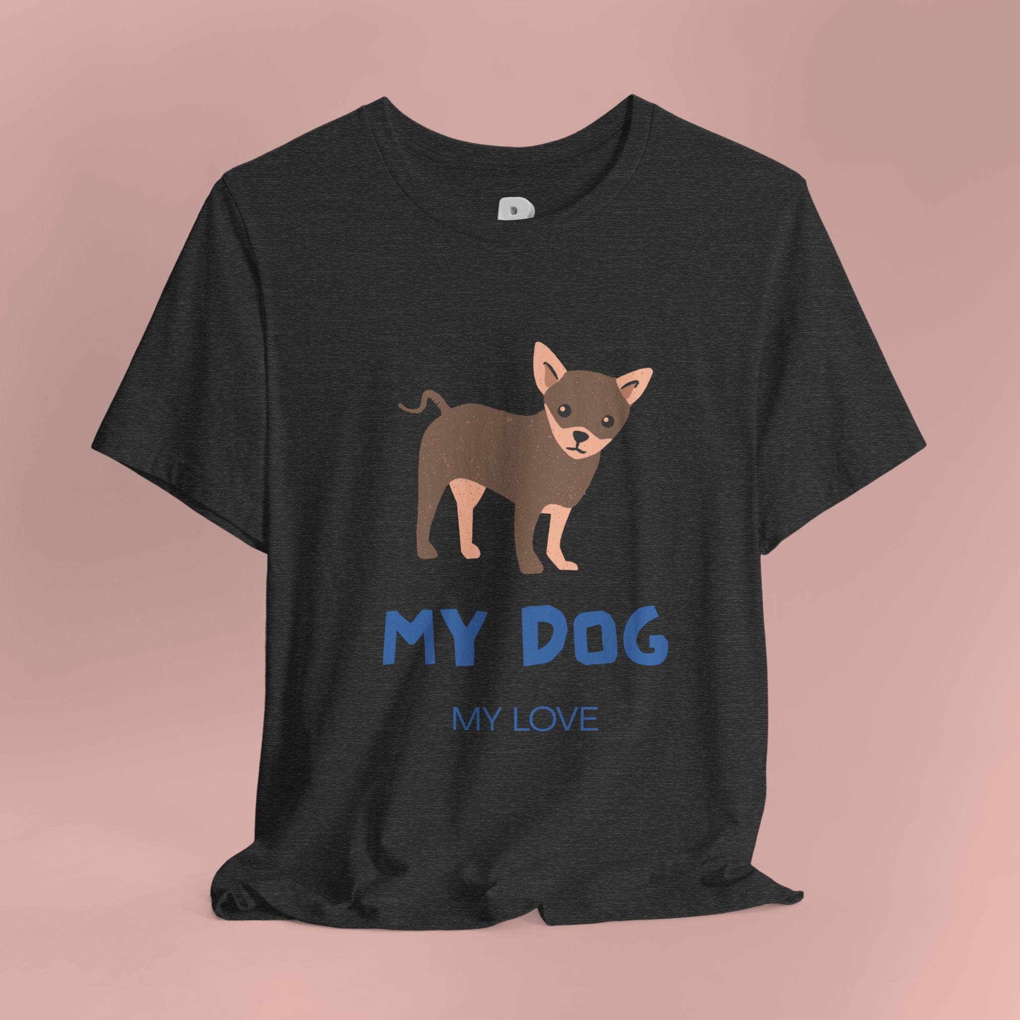 My Dog My Love T-Shirt — Cute Chihuahua Graphic Tee for Dog Lovers