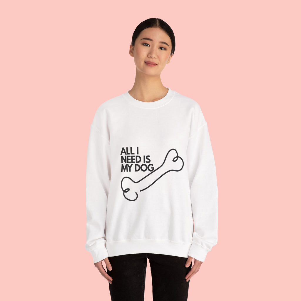 All I Need Is My Dog Sweatshirt — Cozy Dog Lover Crewneck