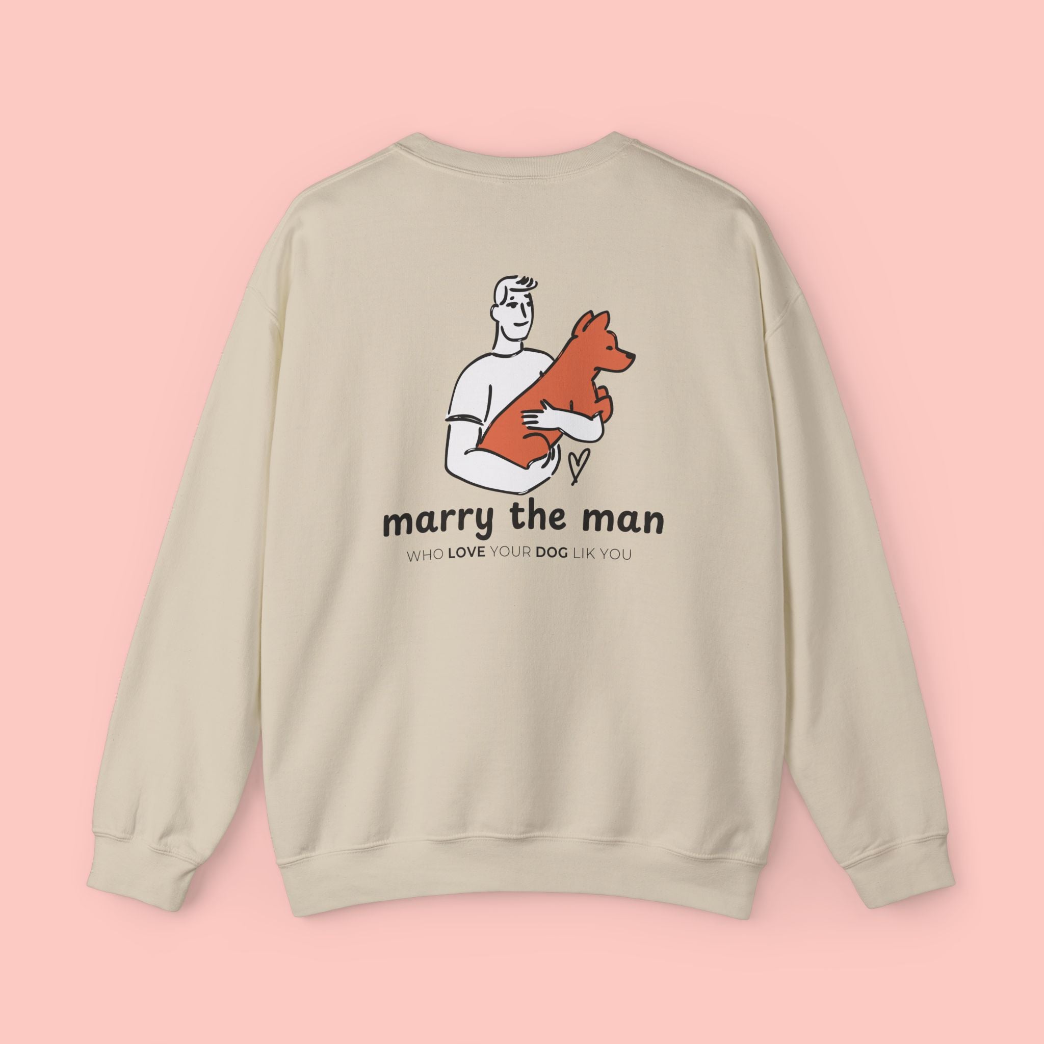 Marry the Man Crewneck Sweatshirt — Cute Dog Lovers Graphic Pullover
