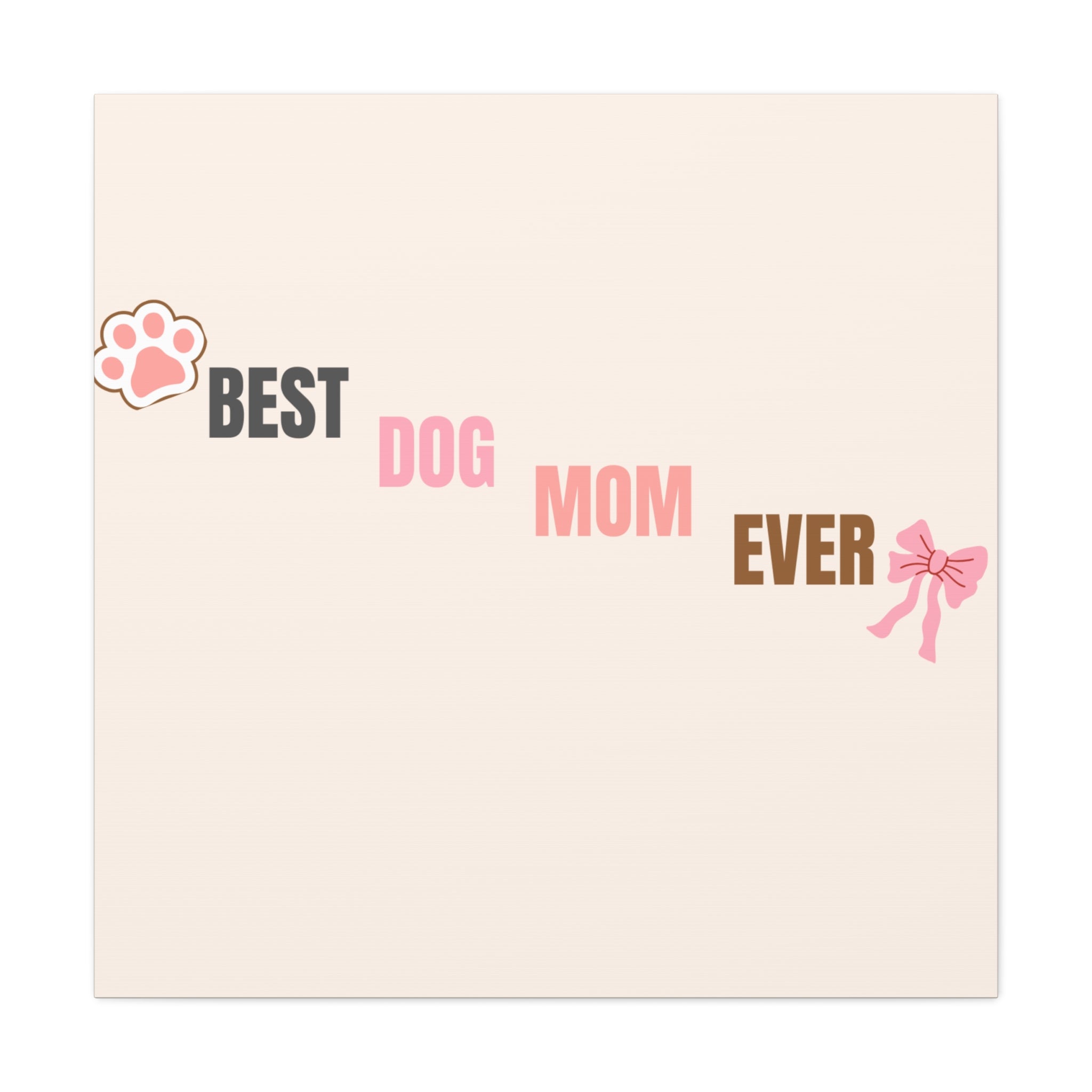 Best Dog Mom Ever Canvas Wall Art — Pink Paw & Bow Matte Stretched Canvas