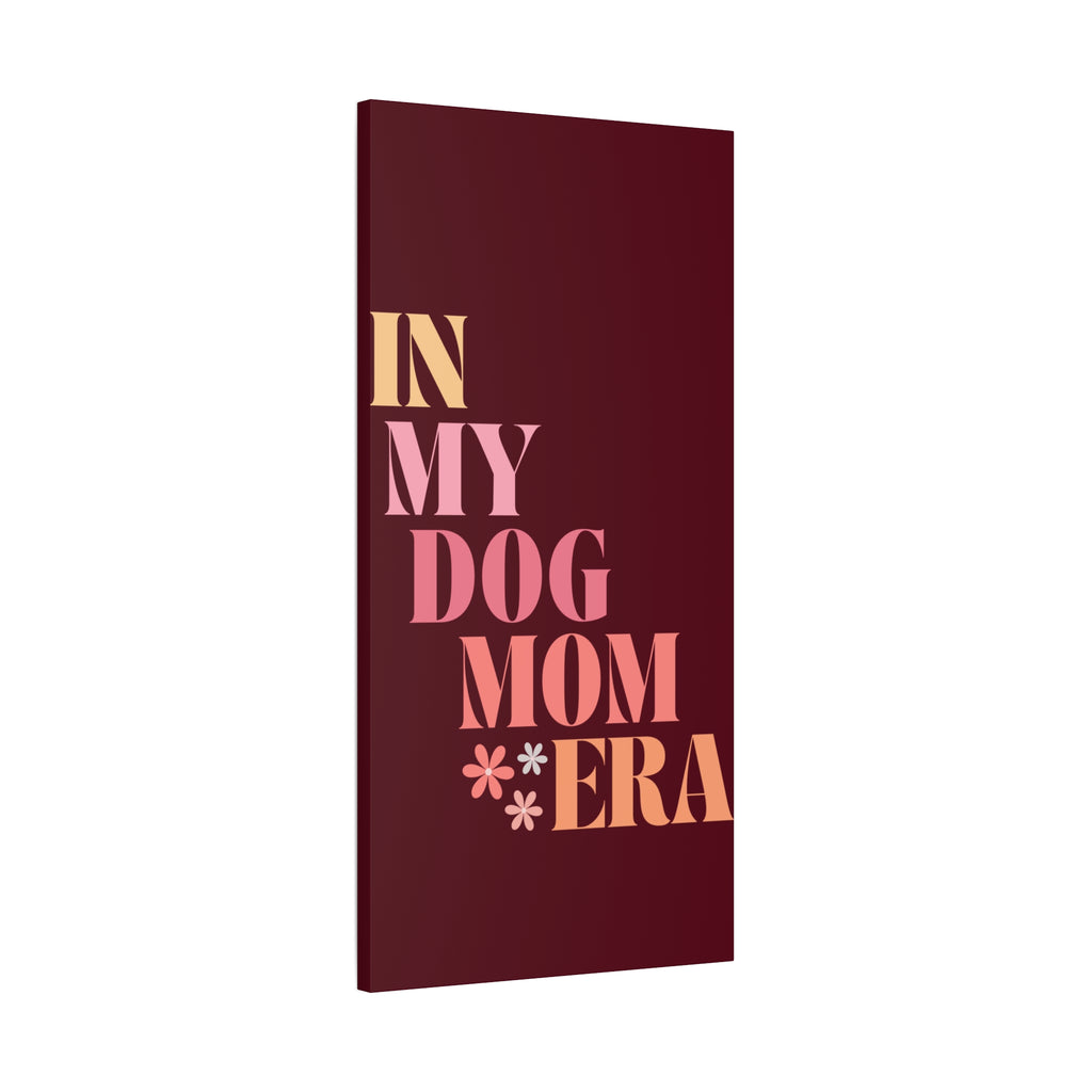 In My Dog Mom Era Matte Canvas Wall Art