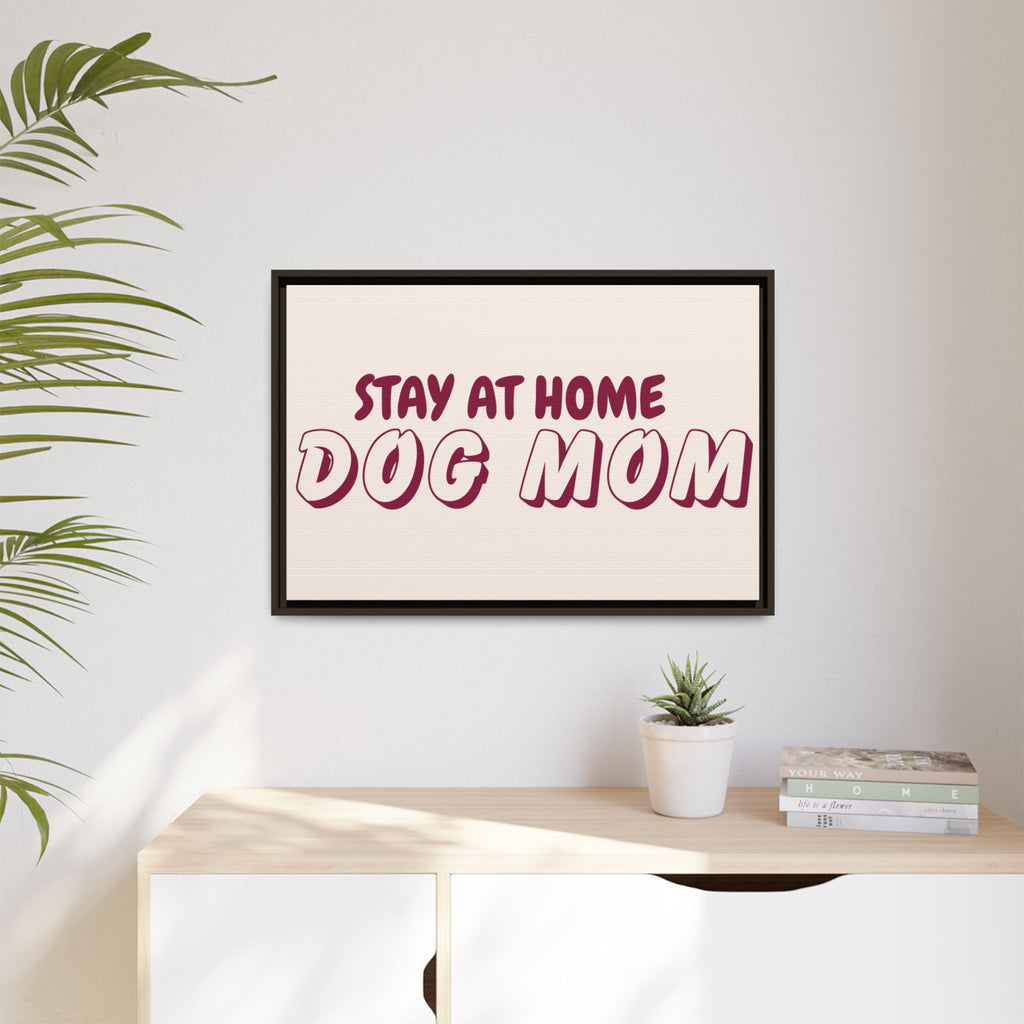 Stay At Home Dog Mom Framed Canvas Print