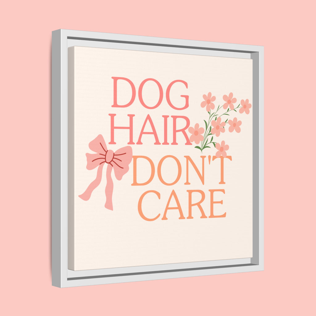 Dog Hair Don’t Care Framed Canvas Print