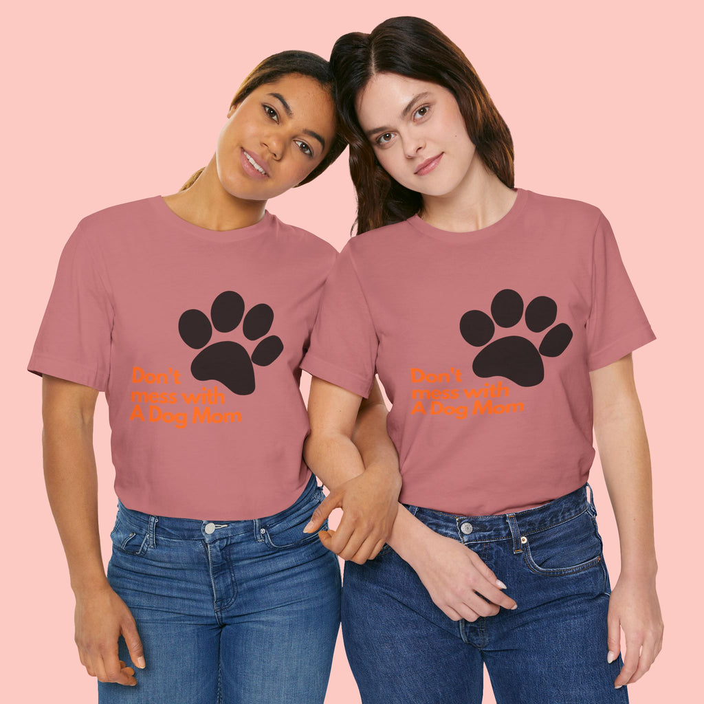 Don’t Mess With A Dog Mom T-Shirt — Paw Print Tee for Dog Lovers