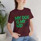 My Dog Is My Kid T-Shirt — Funny Pet Mom/Dad Tee with Sitting Dog Graphic