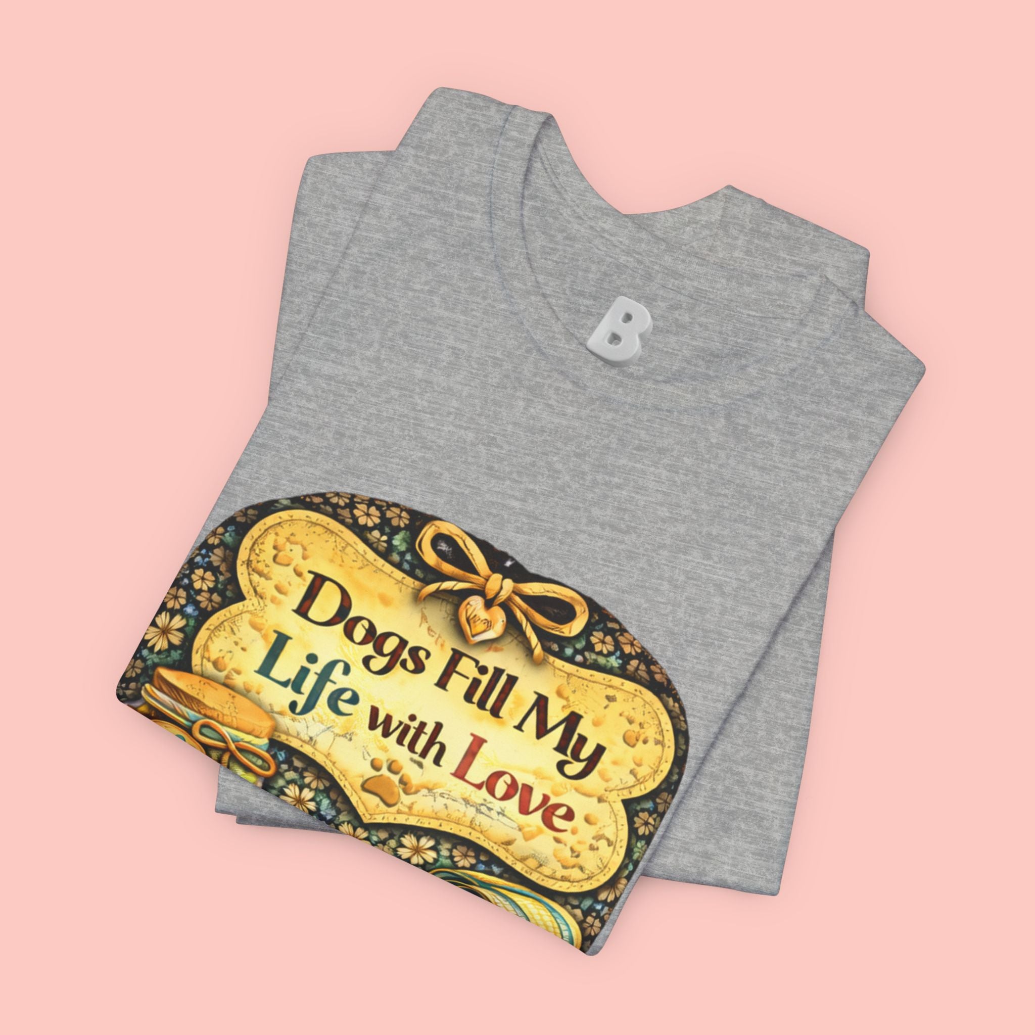 Dogs Fill My Life With Love T-Shirt