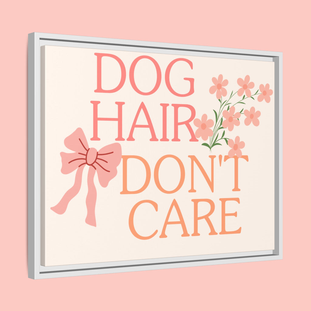 Dog Hair Don’t Care Framed Canvas Print