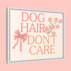 Dog Hair Don’t Care Framed Canvas Print
