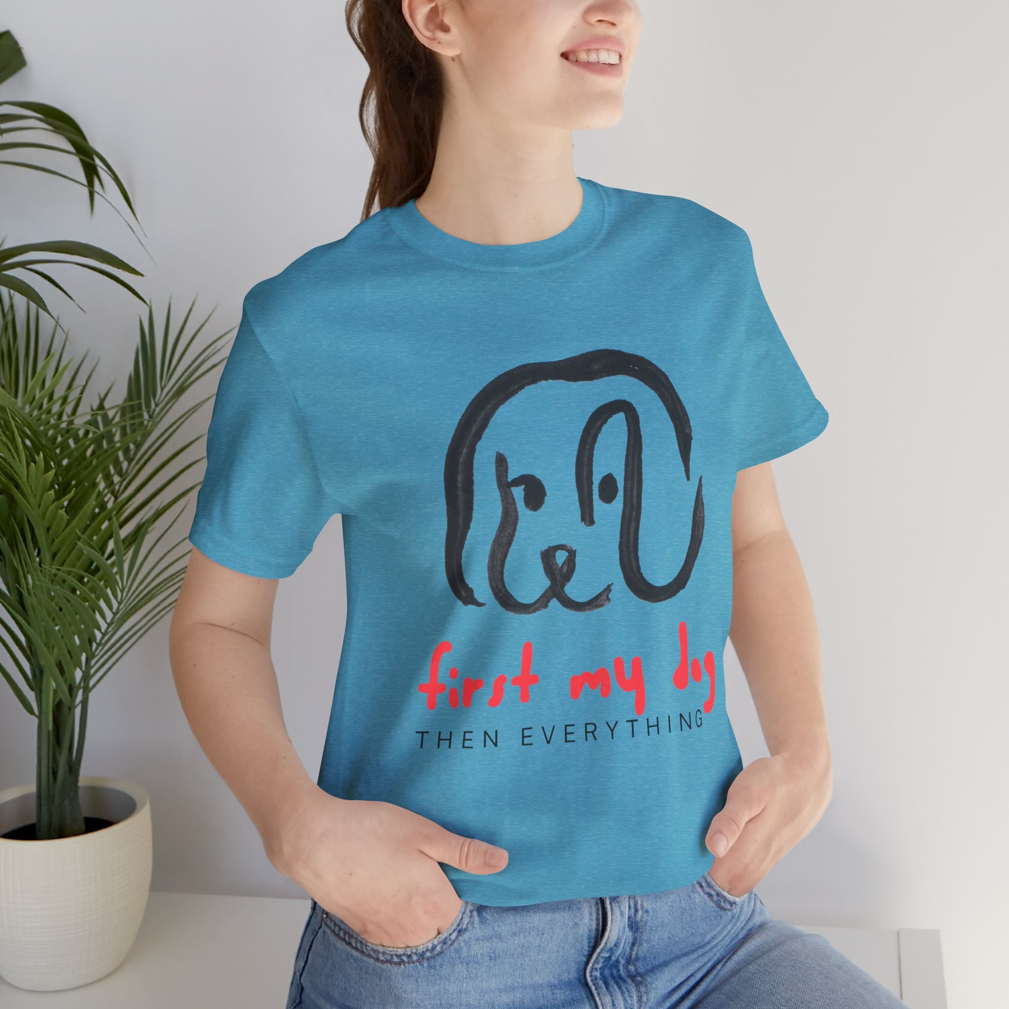 First My Dog Tee — "First My Dog Then Everything" Graphic T-Shirt