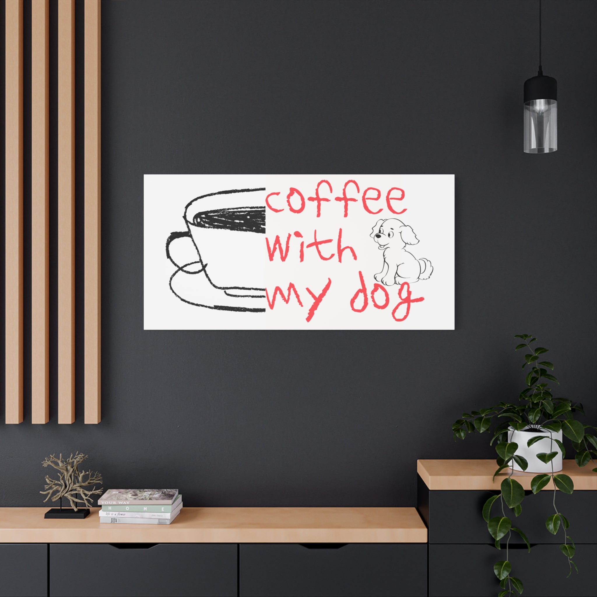 Canvas Wall Art - "Coffee With My Dog" Cute Coffee & Puppy Print
