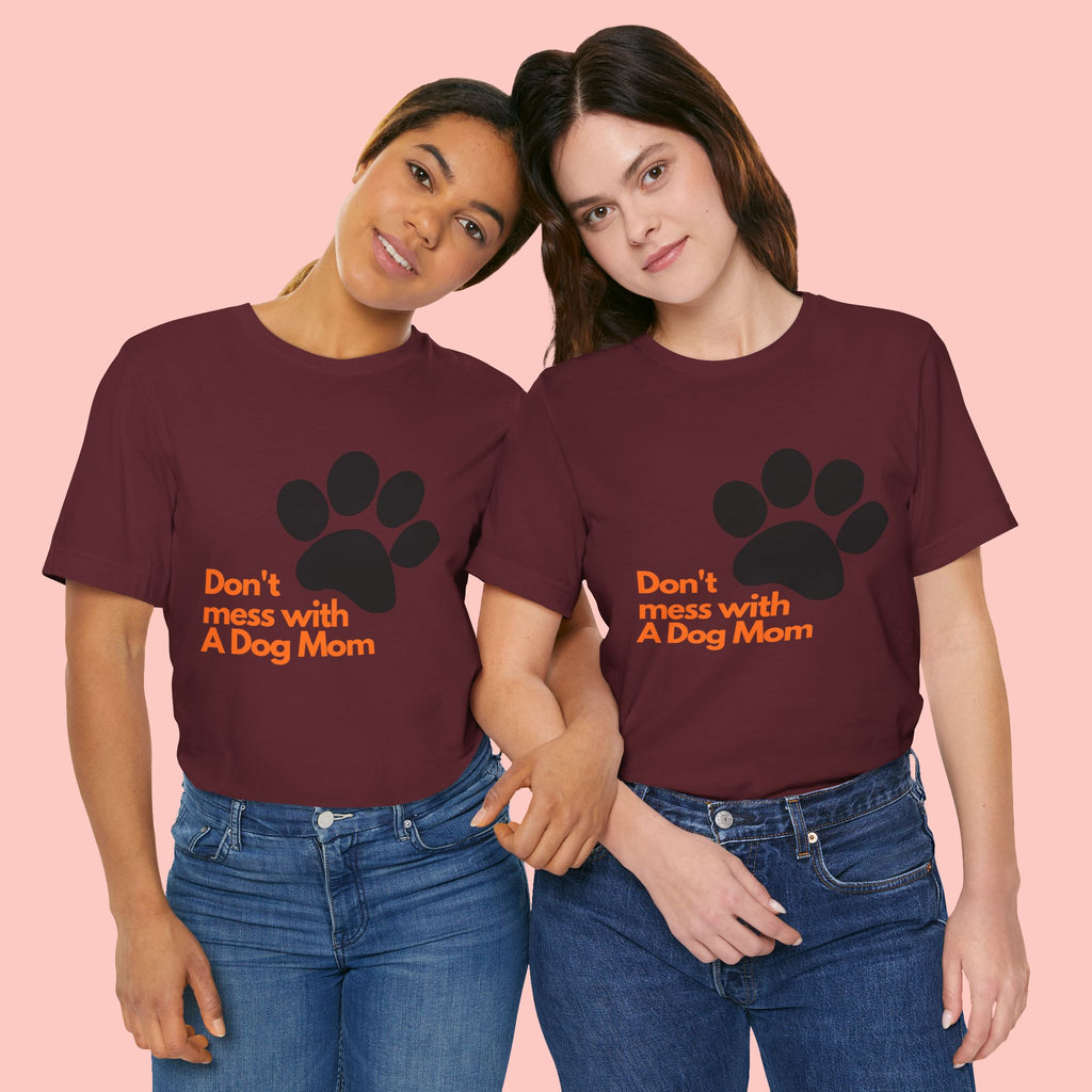 Don’t Mess With A Dog Mom T-Shirt — Paw Print Tee for Dog Lovers