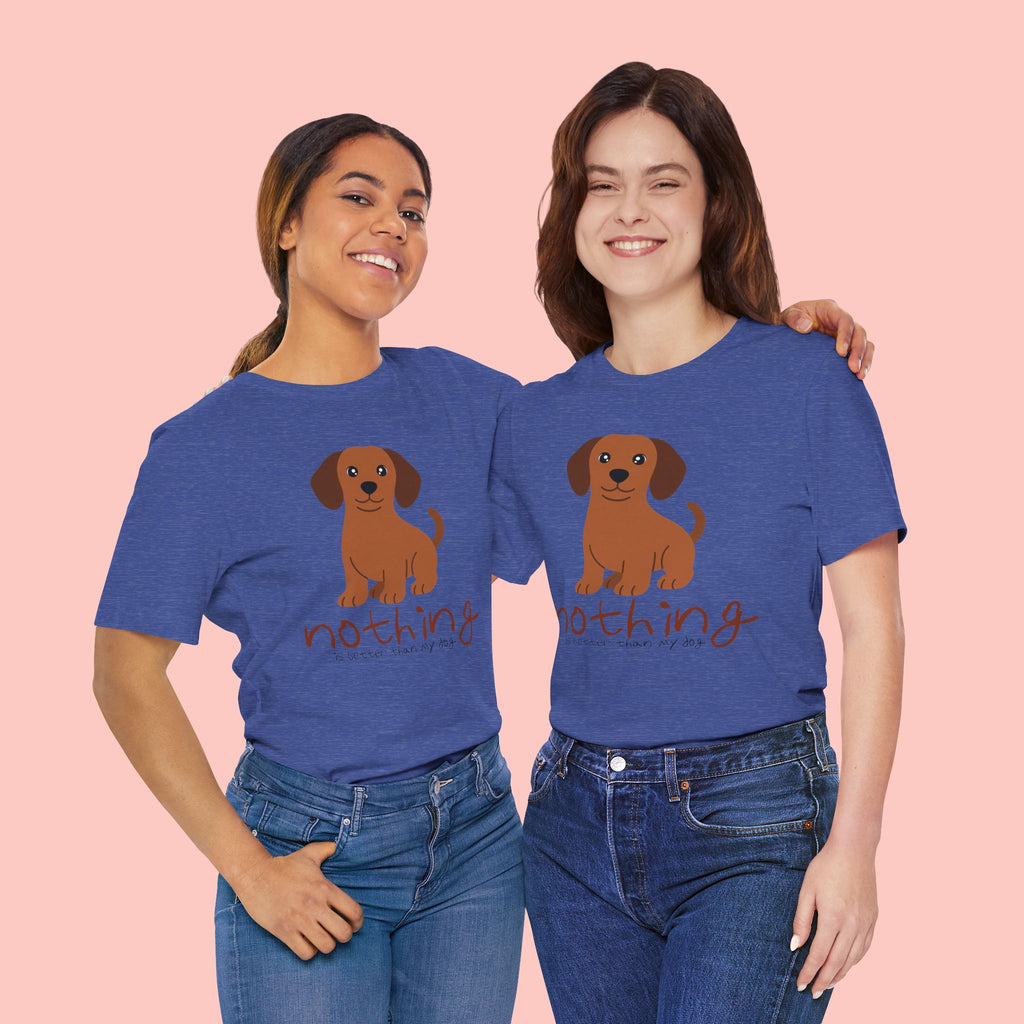 Dachshund Puppy Tee — "Nothing Better Than My Dog" Cute Dog Lover T-Shirt