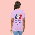 Love Your Dog Like Me T-Shirt — Cute French-Inspired Dog Graphic Tee