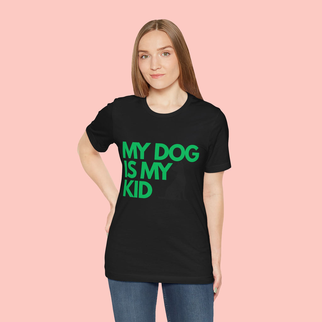My Dog Is My Kid T-Shirt — Funny Pet Mom/Dad Tee with Sitting Dog Graphic