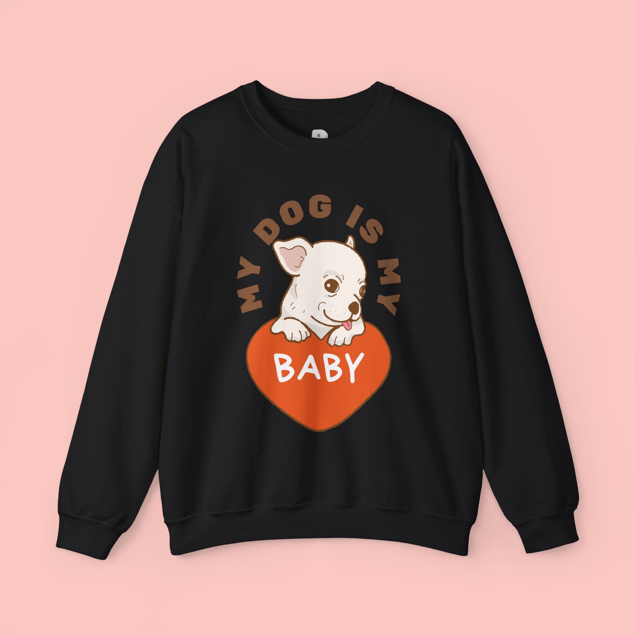Dog Is My Baby Sweatshirt — Cute Puppy Heart Graphic Crewneck