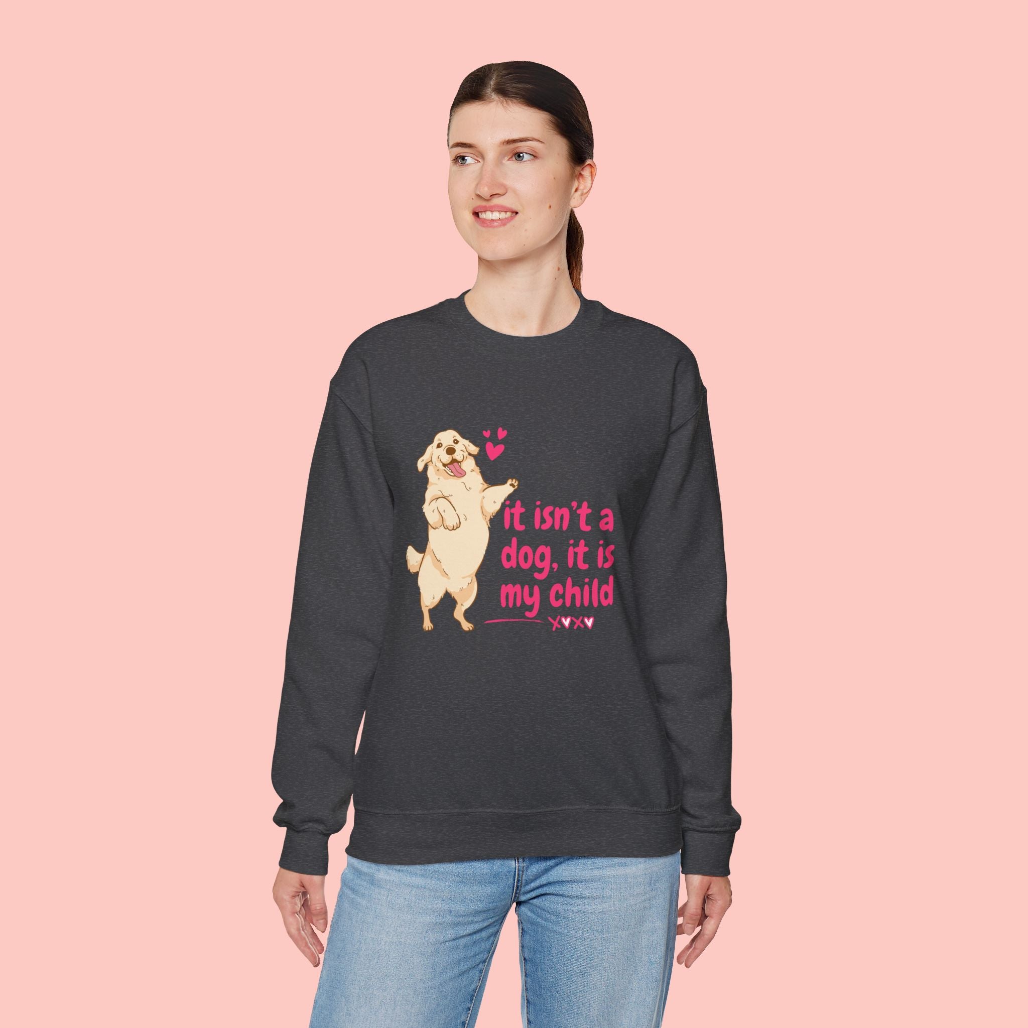 Dog Mom Crewneck Sweatshirt — "It isn’t a dog. It is my child" Cute Puppy Graphic