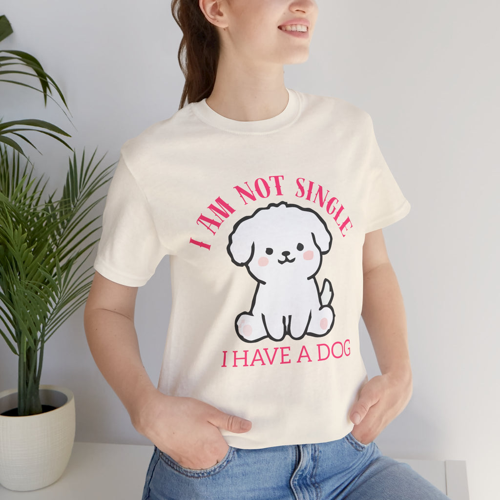 Dog Lover T-Shirt — “I Am Not Single I Have a Dog” Cute Puppy Tee