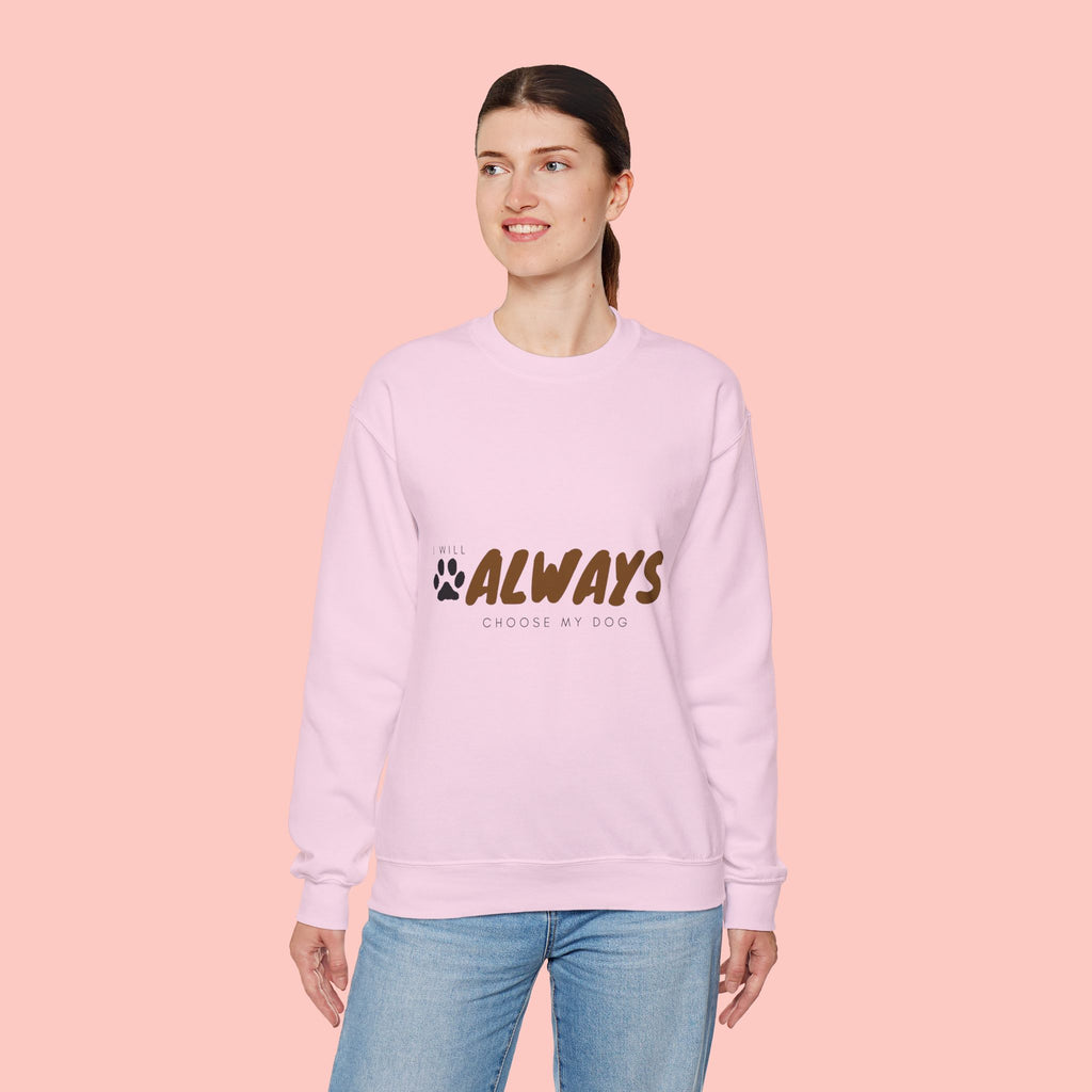 Always Choose My Dog Sweatshirt — Paw Print Cozy Crewneck for Dog Lovers