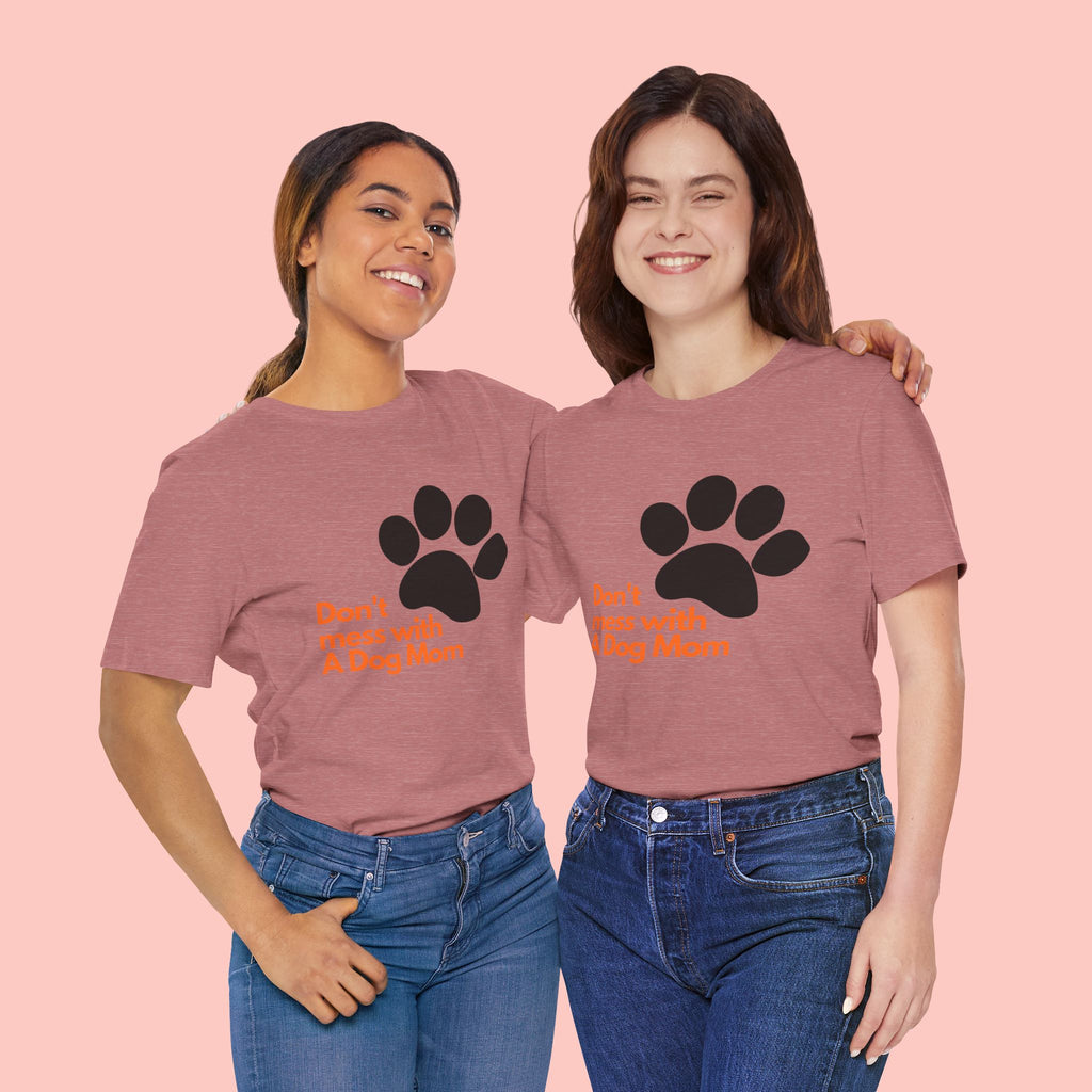 Don’t Mess With A Dog Mom T-Shirt — Paw Print Tee for Dog Lovers