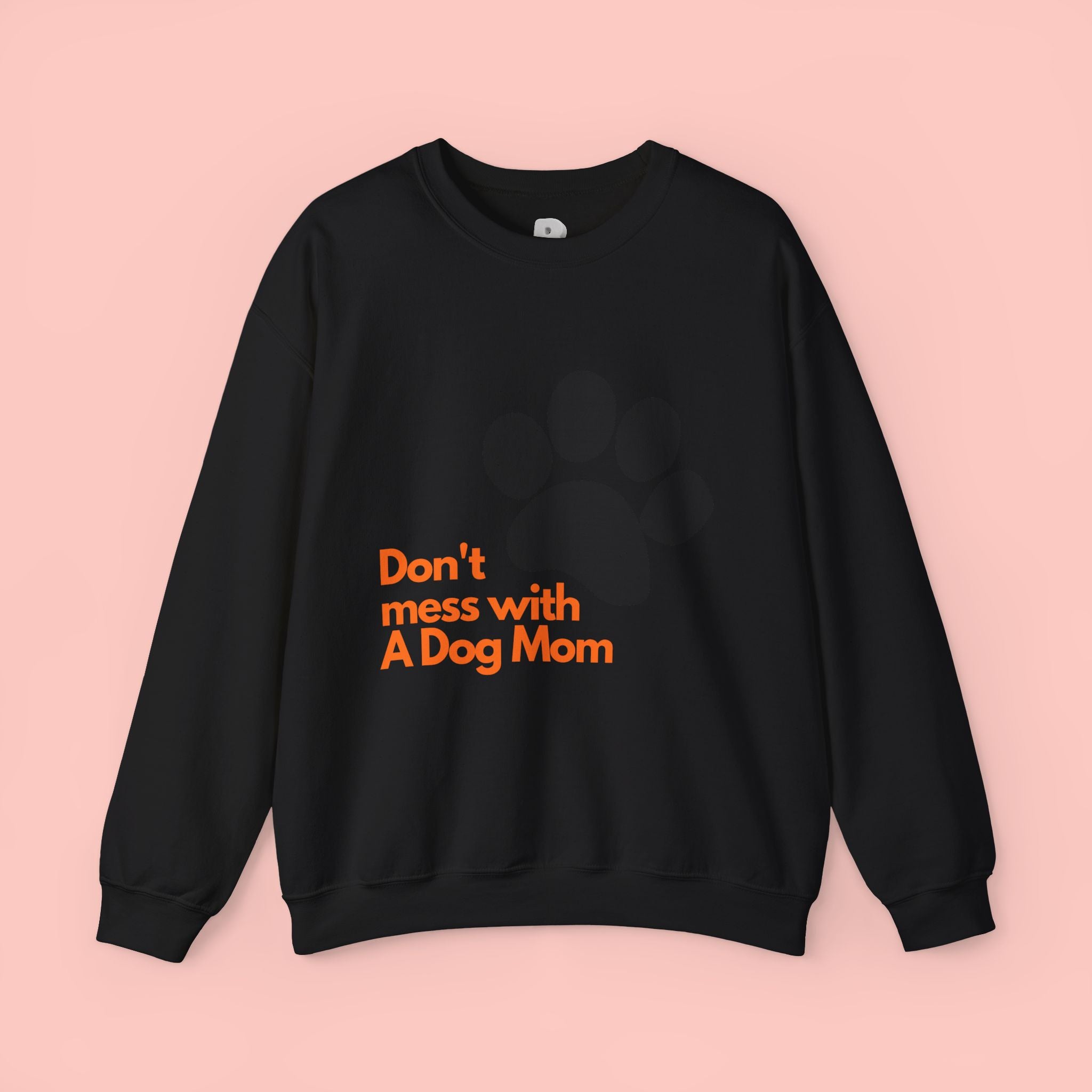 Don't Mess With A Dog Mom Crewneck Sweatshirt