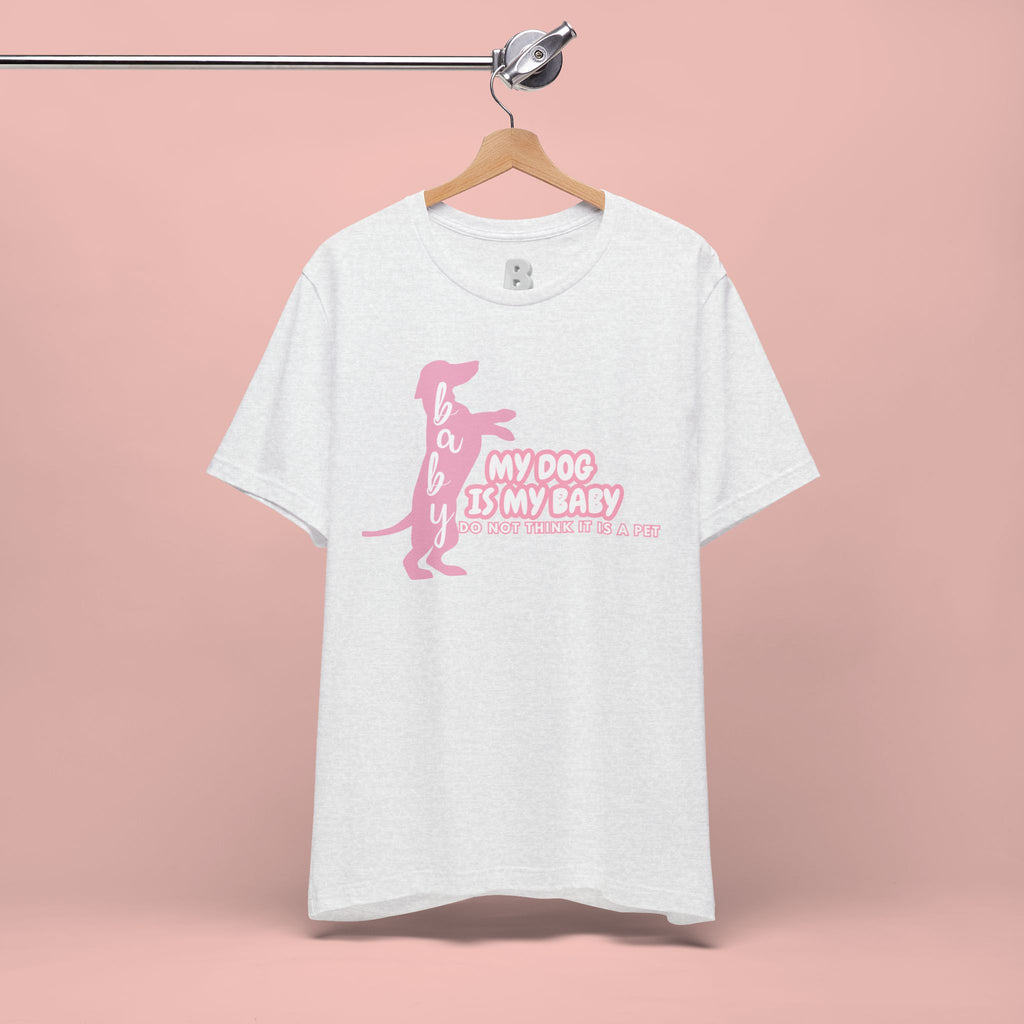 T-Shirt — "My Dog Is My Baby" Pink Dachshund Tee