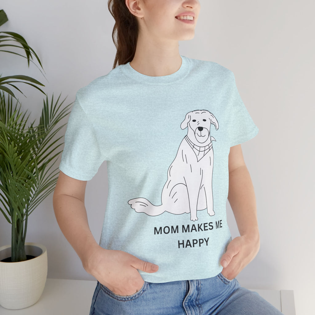 Mom Makes Me Happy Dog T-Shirt
