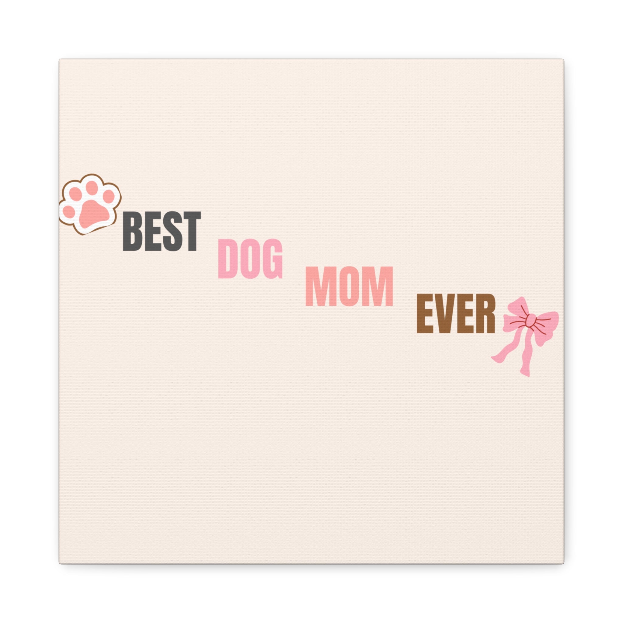 Best Dog Mom Ever Canvas Wall Art — Pink Paw & Bow Matte Stretched Canvas