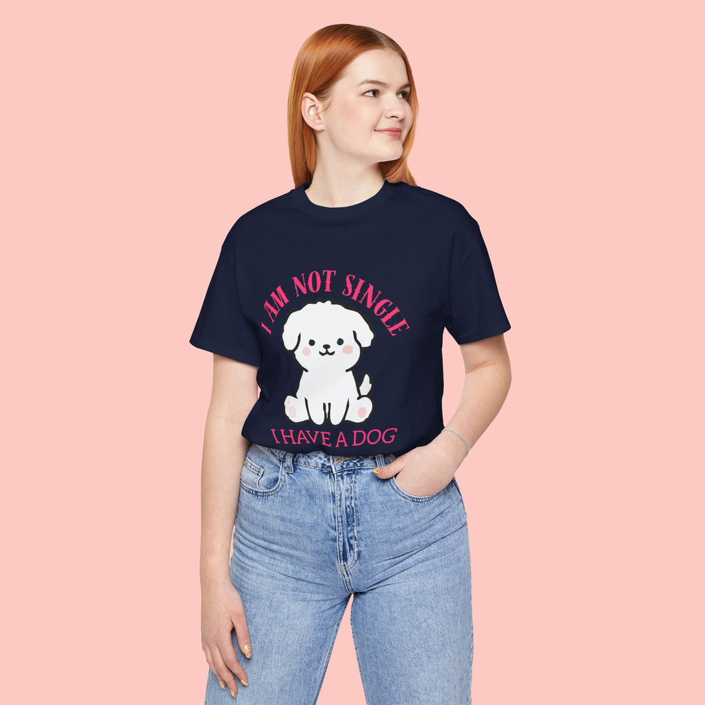 Dog Lover T-Shirt — “I Am Not Single I Have a Dog” Cute Puppy Tee