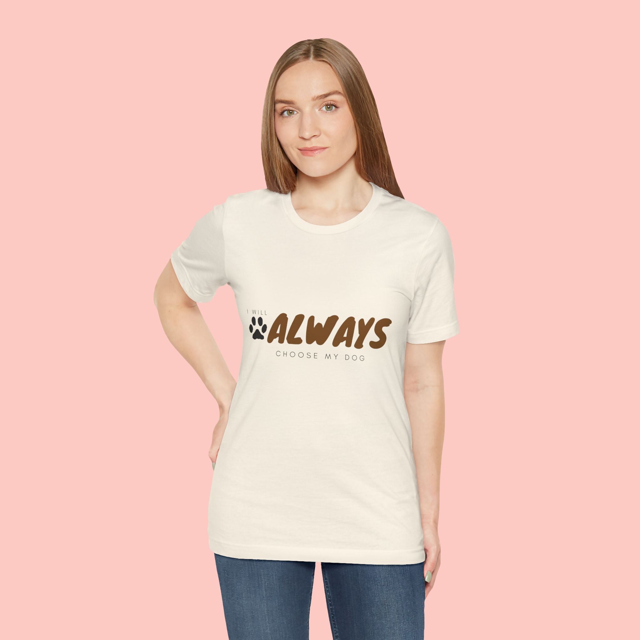 Always Choose My Dog T-Shirt — Dog Lover Paw Print Tee