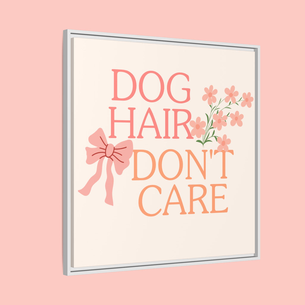 Dog Hair Don’t Care Framed Canvas Print