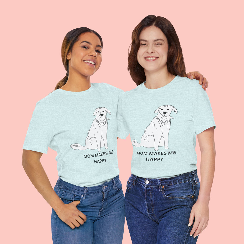 Mom Makes Me Happy Dog T-Shirt