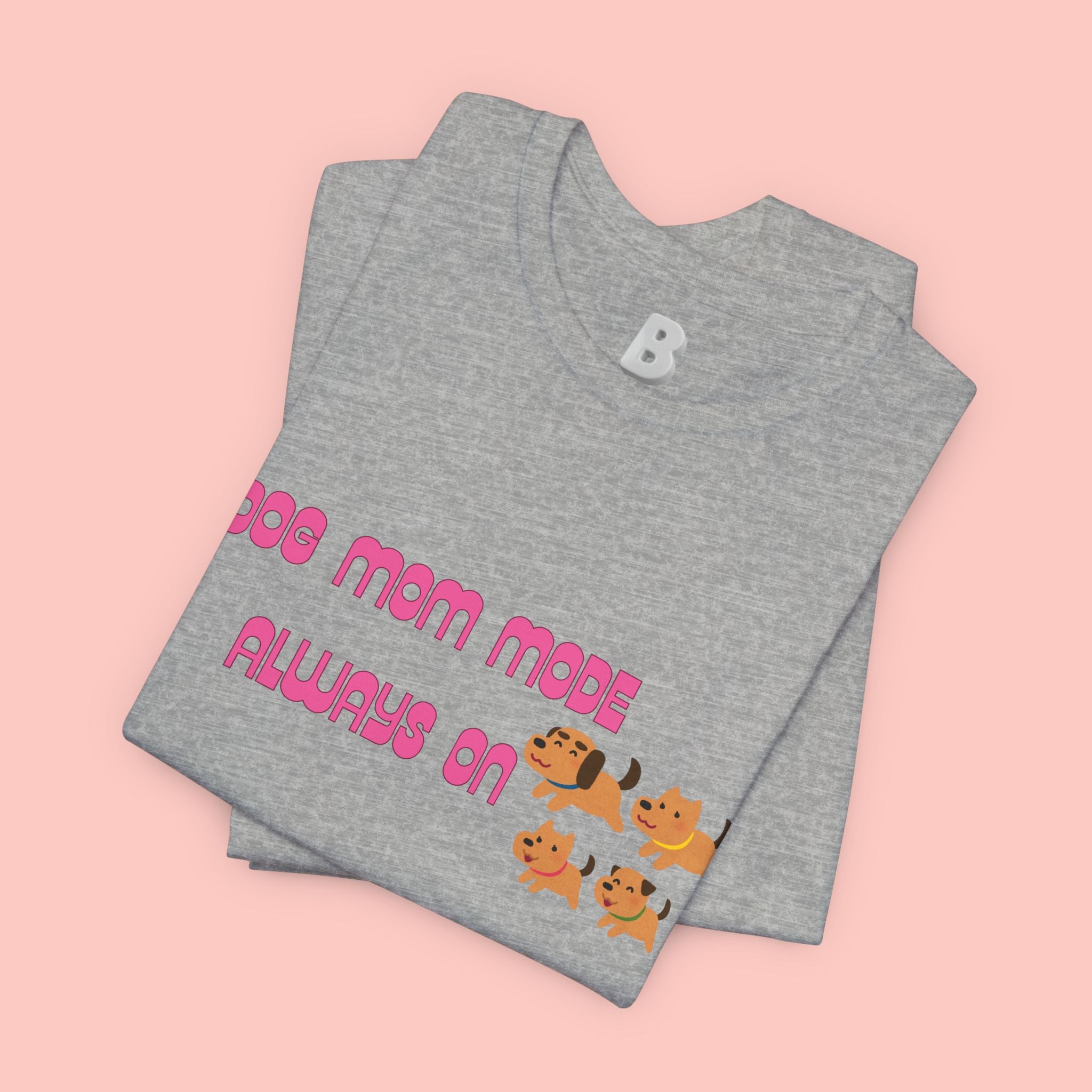 Dog Mom Mode Always On Tee